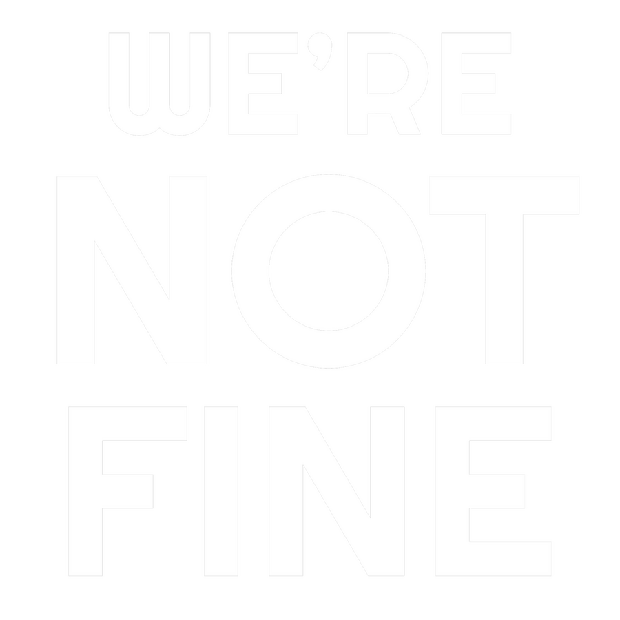 We&#39;re Not Fine